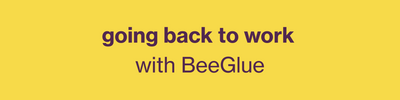 Going Back to Work with Beeglue Heroes
