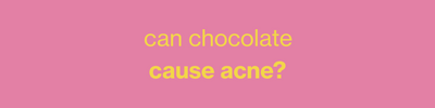 Can Chocolate Cause Acne?